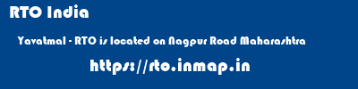 RTO India  Yavatmal - RTO is located on Nagpur Road Maharashtra    rto